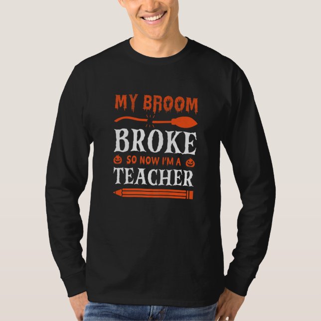 Camiseta My Broom Broke So Now I'm A Teacher   (Frente)