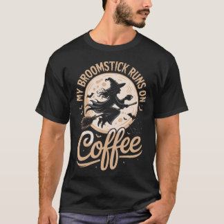 Camiseta My Broomstick Runs On Coffee
