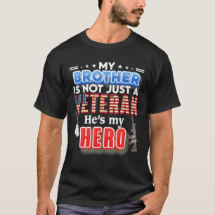 Camiseta My Brother Is Not Just A Veteran He_S My Hero Vete