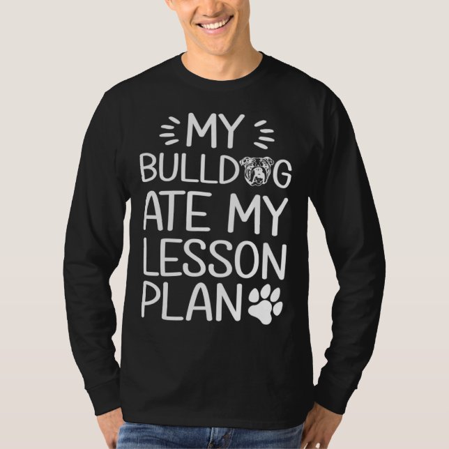 Camiseta My Bull Dog Ate My Lesson Plan  Dog Mom   Teacher (Frente)