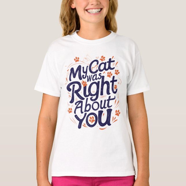 Camiseta My Cat Was Right About You –Cat Lover (Frente)