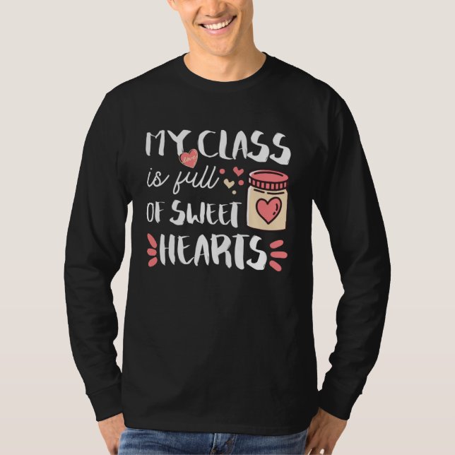 Camiseta My Class Is Full Of Sweet Hearts Teacher Valentine (Frente)