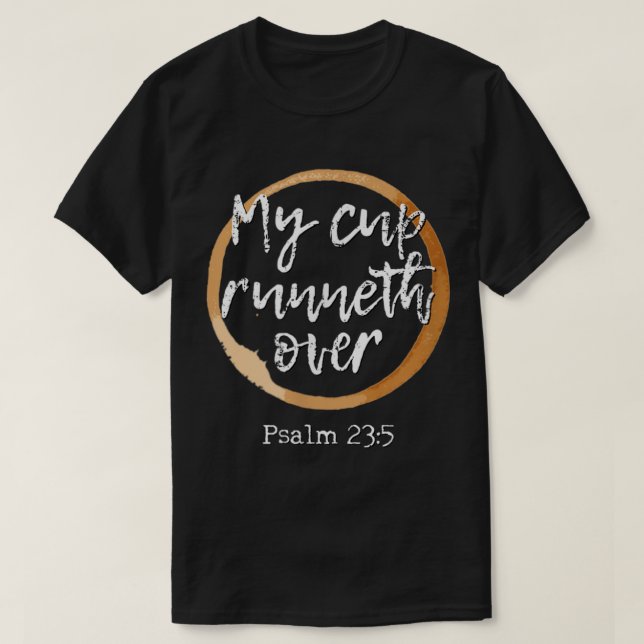 Camiseta My Cup Runneth Over  Scripture Coffee T Shirt217 (Frente do Design)