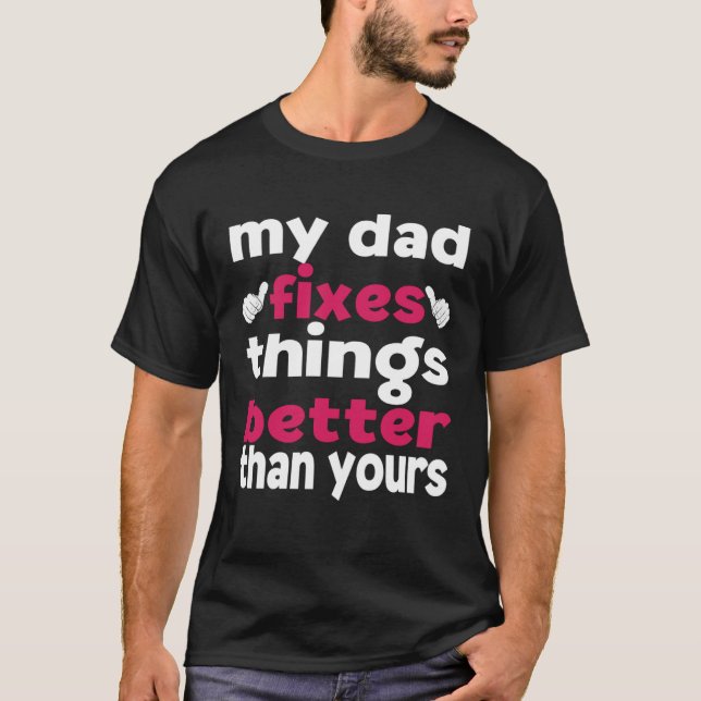 Camiseta My Dad Fixes Things Better than Yours   Daughter (Frente)