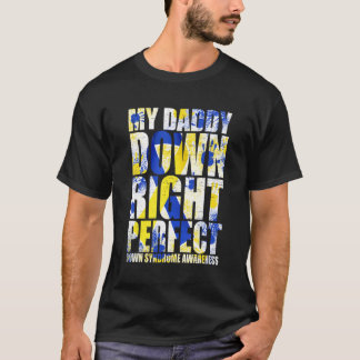 Camiseta My Daddy Down Right Perfect Down Syndrome T21