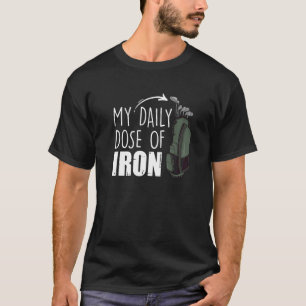 Camiseta My Daily Dose Of Iron Golfing Expert Golfer Crew