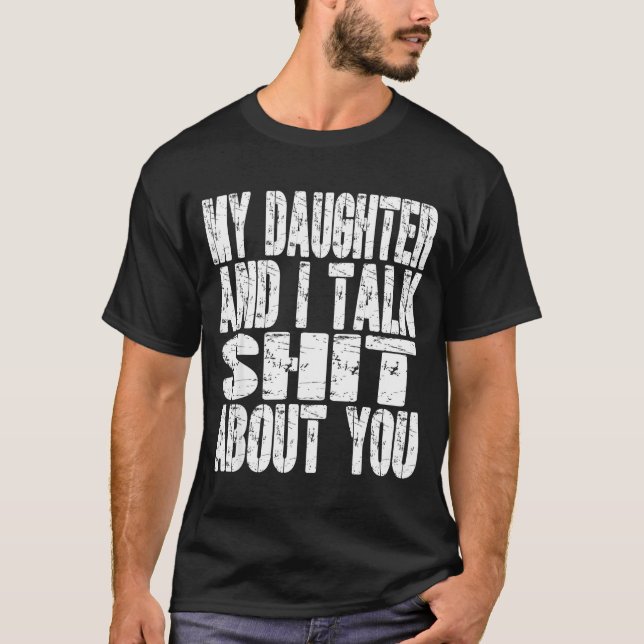 Camiseta My Daughter And I Talk About You Dad Mom Father Mo (Frente)