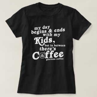 Camiseta My Day Begins With Kids And Coffee Funny Quotes 