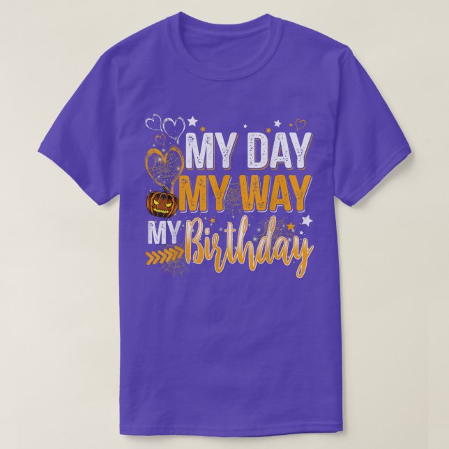 Camiseta My Day My Way My Birthday Halloween Men Women Kids (Frente do Design)