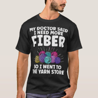 Camiseta My Doctor Said I Need More Fiber Knitting Lover Fu
