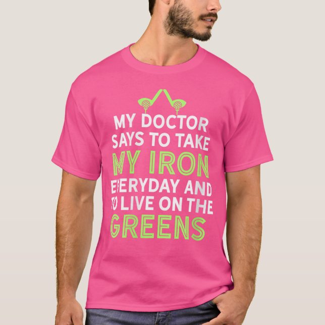 Camiseta My Doctor Says To Take My Iron Funny Golf Club Hum (Frente)