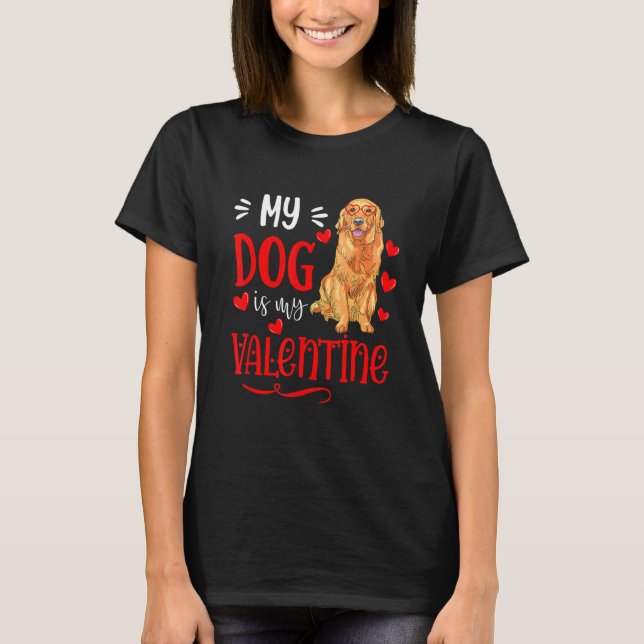 Camiseta My Dog Is My Valentine Golden Retriever Valentines (Frente)