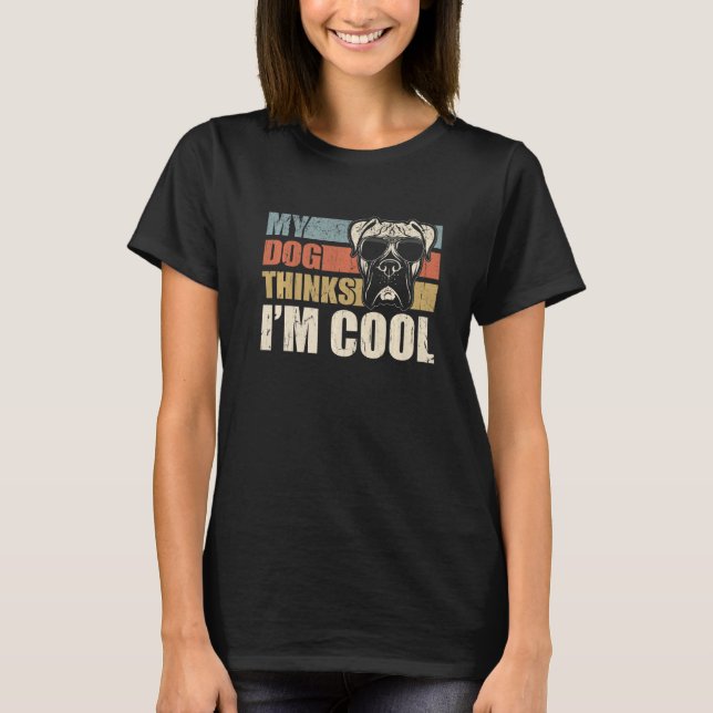 Camiseta My Dog Thinks I'm Cool Boxer  Retro Dad Mom (Frente)