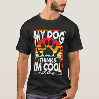 Camiseta My Dog Thinks I'm Cool Funny Sarcastic Humor Retro