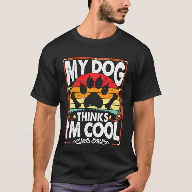Camiseta My Dog Thinks I'm Cool Funny Sarcastic Humor Retro (Frente)