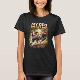Camiseta My Dog Walks Me