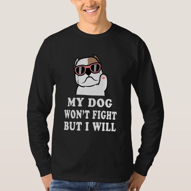 Camiseta My Dog Won't Fight But I Will  Pitbull saying (Frente)