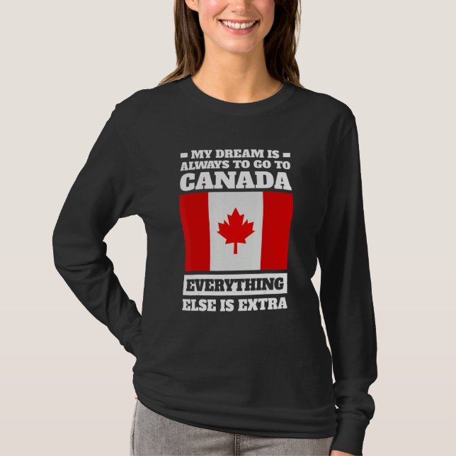 Camiseta my dream is always to go to Canada Canadian (Frente)