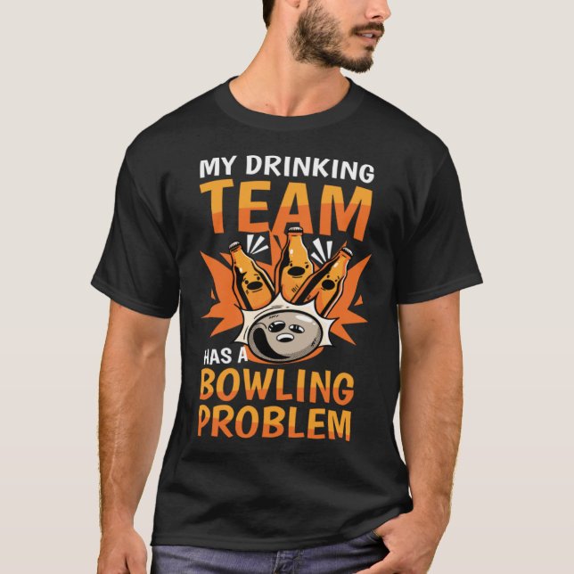 Camiseta My Drinking Team Has A Bowling Problem Bowling   1 (Frente)