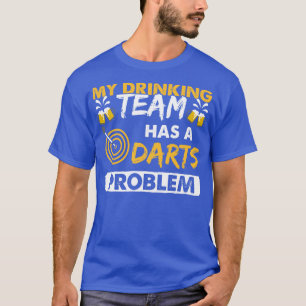 Camiseta My Drinking Team Has A Darts Problem