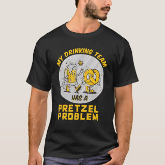 Camiseta My Drinking Team Has A Pretzel Problem Baking Pret