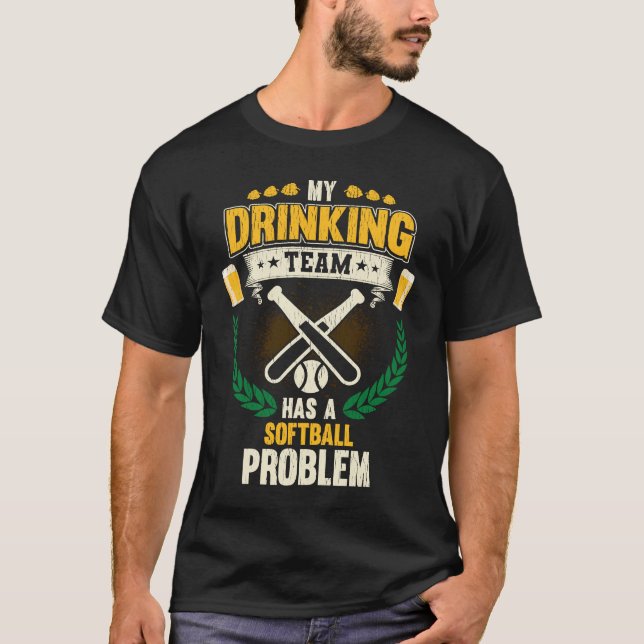 Camiseta My Drinking Team Has A Softball Problem  Softball (Frente)