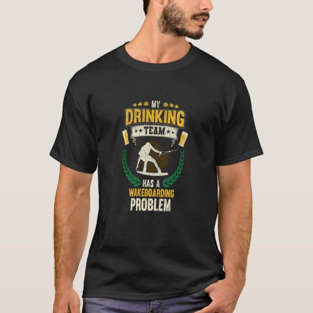 Camiseta My Drinking Team Has A Wakeboarding Problem Wakebo (Frente)