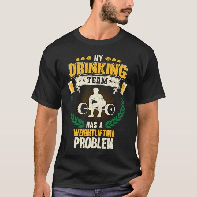 Camiseta My Drinking Team Has A Weightlifting Problem  Fitn (Frente)