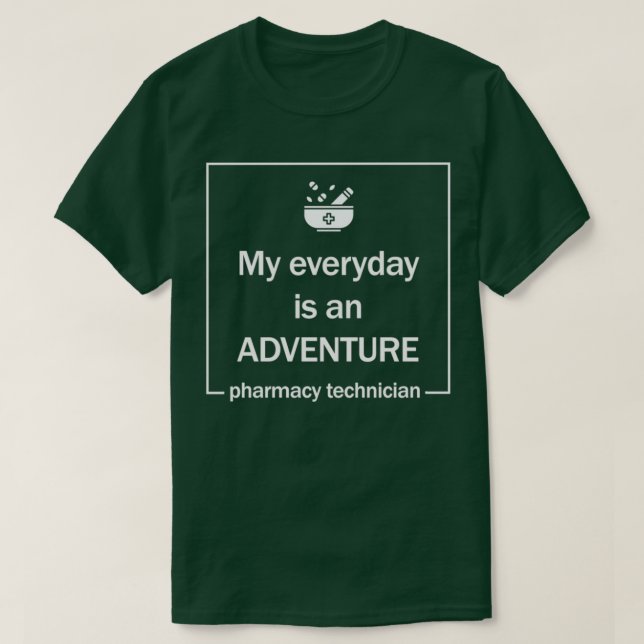 Camiseta My everyday is an adventure pharmacy technician fu (Frente do Design)