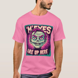 Camiseta My Eyes Are Up Here 80s
