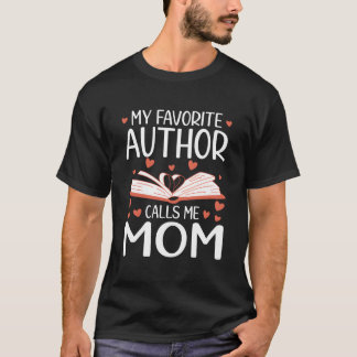 Camiseta My Favorite Author Calls Me Mom Writer