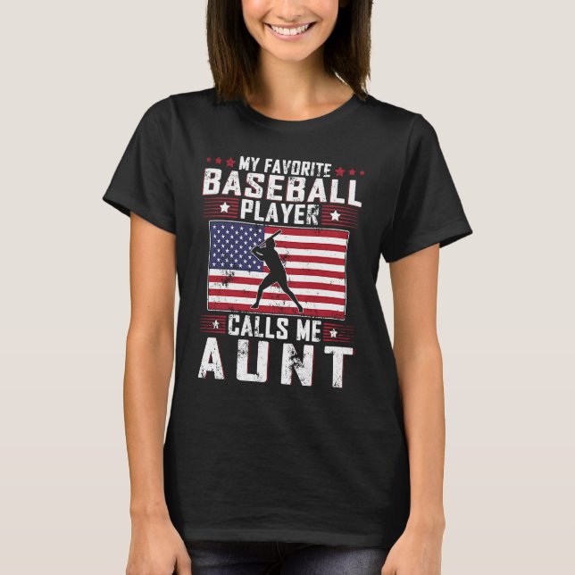Camiseta My Favorite Baseball Player Calls Me Aunt Mother D (Frente)