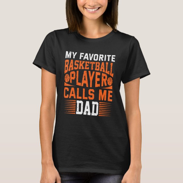 Camiseta My Favorite Basketball Player Calls Me Dad 1 (Frente)