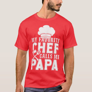 Camiseta My Favorite Chef Calls Me Papa Funny Cooking