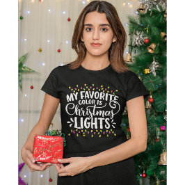 Camiseta My Favorite Color is Christmas Ligths Christmas