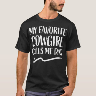 Camiseta My Favorite Cowgirl Calls Me Dad Barrel Racing Cow