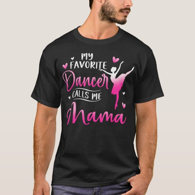Camiseta My Favorite Dancer Calls Me Mama Dance Ballet (Frente)