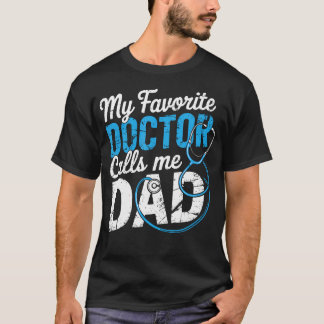 Camiseta My Favorite Doctor Calls Me Dad Cute Father