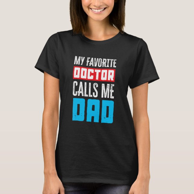 Camiseta My Favorite Doctor Calls Me Dad  Medical (Frente)