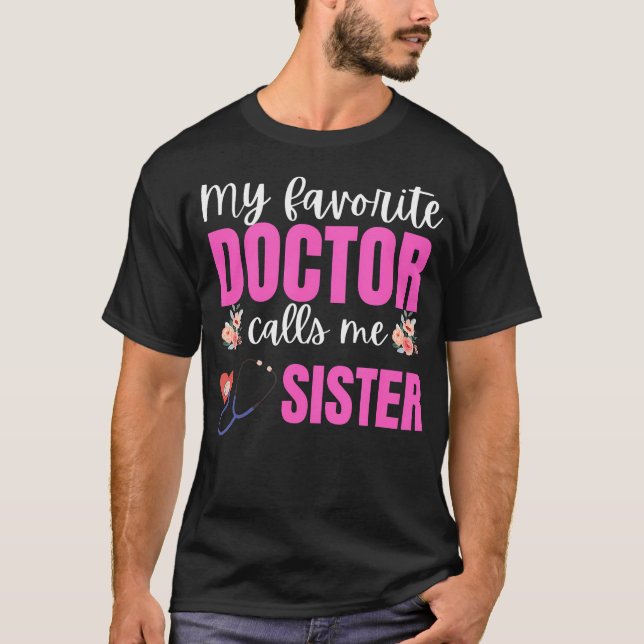 Camiseta My Favorite Doctor Calls Me Sister Flowers Mothers (Frente)