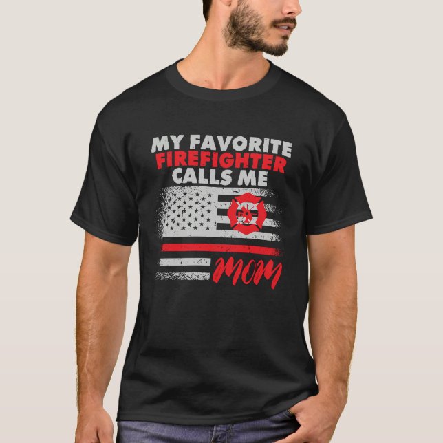 Camiseta My Favorite Firefighter Calls Me Mom Fireman Desig (Frente)