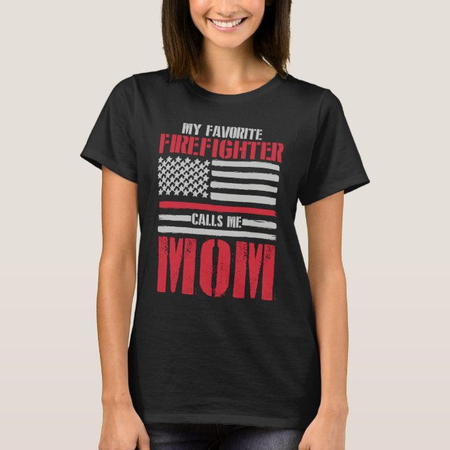 Camiseta My Favorite Firefighter Calls Me Mom Fireman Desig (Frente)