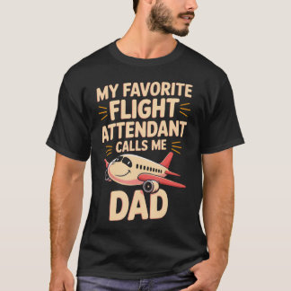 Camiseta My Favorite Flight Attendant Calls Me Dad