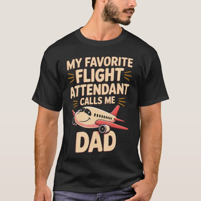 Camiseta My Favorite Flight Attendant Calls Me Dad (Frente)