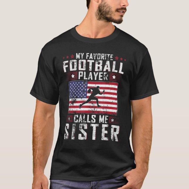 Camiseta My Favorite Football Player Calls Me Sister Mother (Frente)