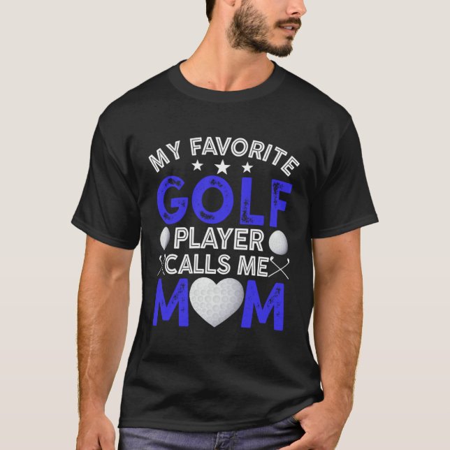 Camiseta My Favorite Golf Player Calls Me Mom Mother s Day (Frente)