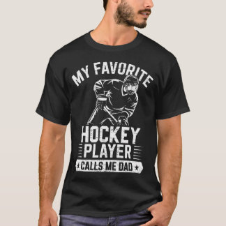 Camiseta My Favorite Hockey Player Calls Me Dad Father's Da