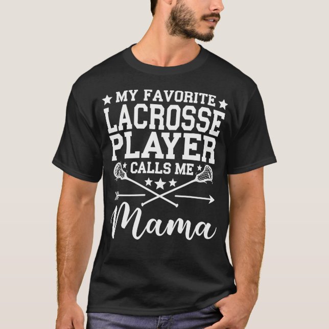 Camiseta My Favorite Lacrosse Player Calls Me Mama (Frente)
