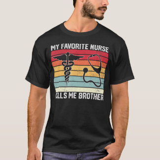 Camiseta My Favorite Nurse Calls Me Brother Nurse Sister Br