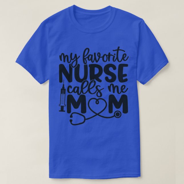 Camiseta My favorite nurse calls me mom funny nurse gift bl (Frente do Design)